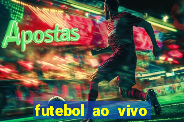 futebol ao vivo max tv